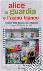 Alice, la guardia e l'asino bianco - prodotti dal carcere