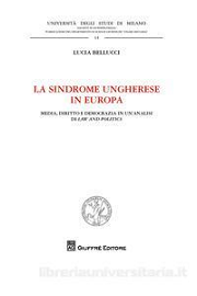 Copertina di Lucia Bellucci, La sindrome ungherese in Europa, 2018