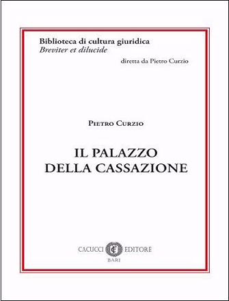 Copertina di Curzio, Il Palazzo della Cassazione, Cacucci, 2021
