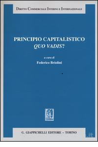 Copertina di Principio capitalistico ​Quo vadis?, a cura di Federico Briolini, Giappichelli 2016