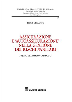 Copertina di Lydia Velliscig, Assicurazione e autoassicurazione nella gestione dei rischi sanitari, Giuffr&egrave;, 2018